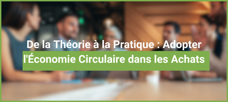 De la Théorie à la Pratique : Adopter l'Économie Circulaire dans les Achats